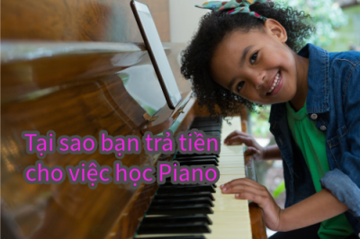 Tại sao bạn lại trả tiền cho việc học Piano ?